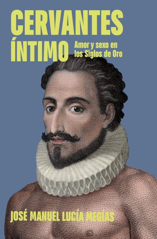 'Cervantes íntimo' es el último libro de José Manuel Lucía Megías.